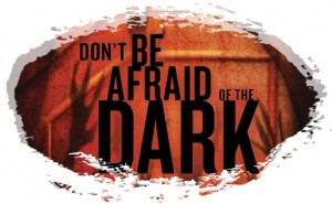 Don't Be Afraid of the Dark